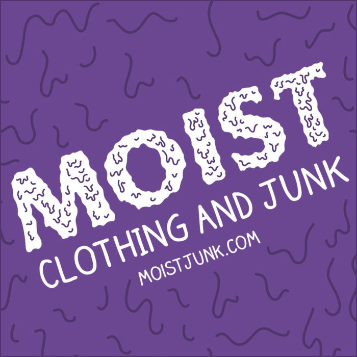 MOIST Clothing and Junk has been my moist favorite outlet for creativity since I started it back around 2016. This company provides me with all the opportunities I need to… Read more